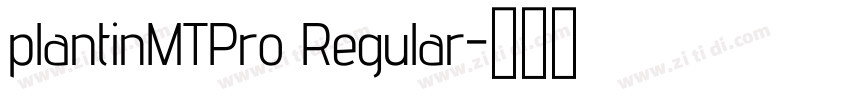 plantinMTPro Regular字体转换 plantinMTPro Regular字体转换